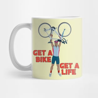 Get a Bike Get A Life Mug